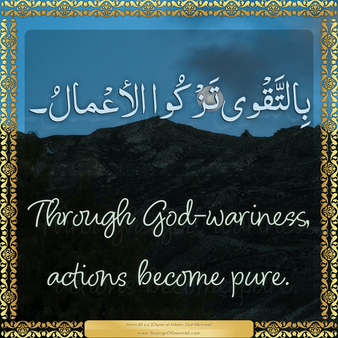 Through God-wariness, actions become pure.